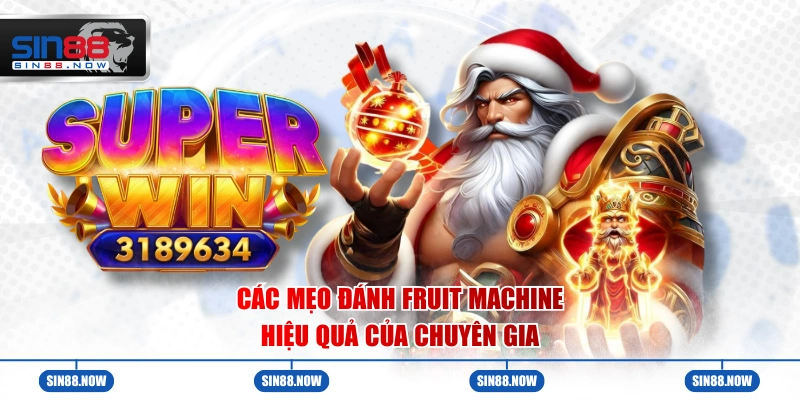 Các mẹo đánh Fruit machine hiệu quả của chuyên gia