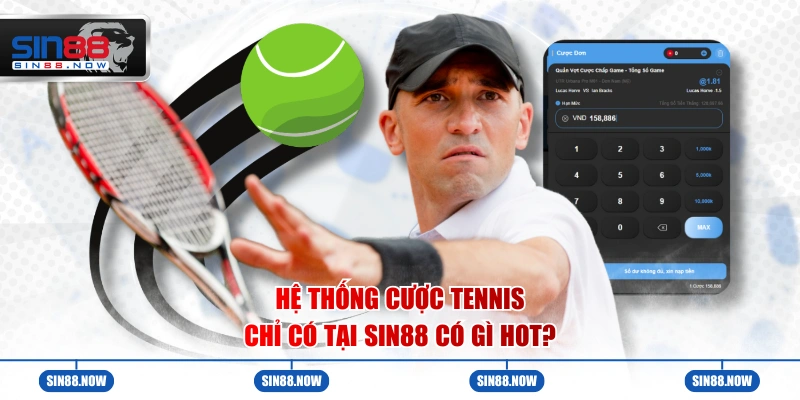 Hệ thống cược tennis chỉ có tại Sin88 có gì hot?
