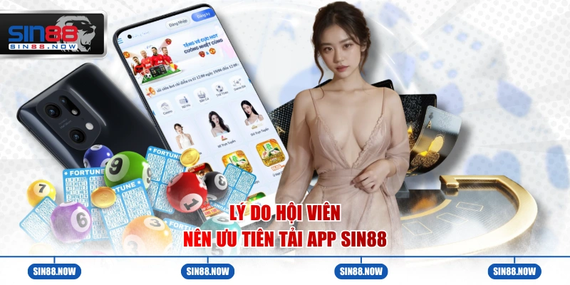 Lý do hội viên nên ưu tiên tải app Sin88