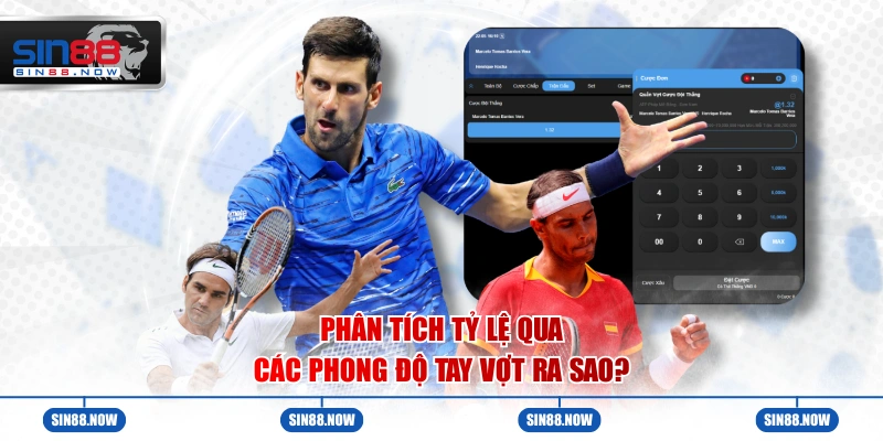 Phân tích tỷ lệ qua các phong độ tay vợt ra sao?