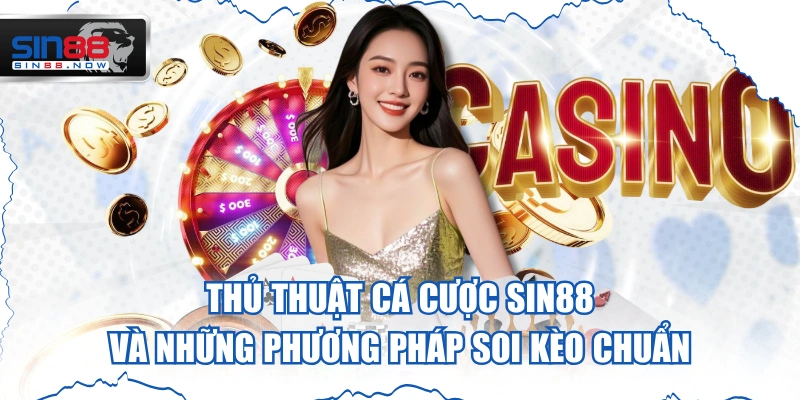 Thủ thuật cá cược Sin88