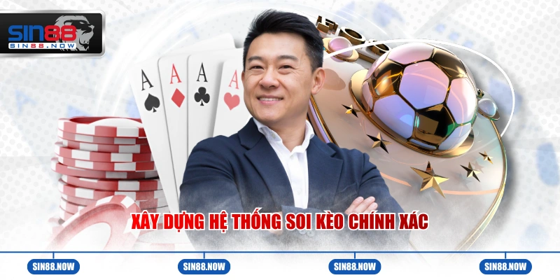 Xây dựng hệ thống soi kèo chính xác